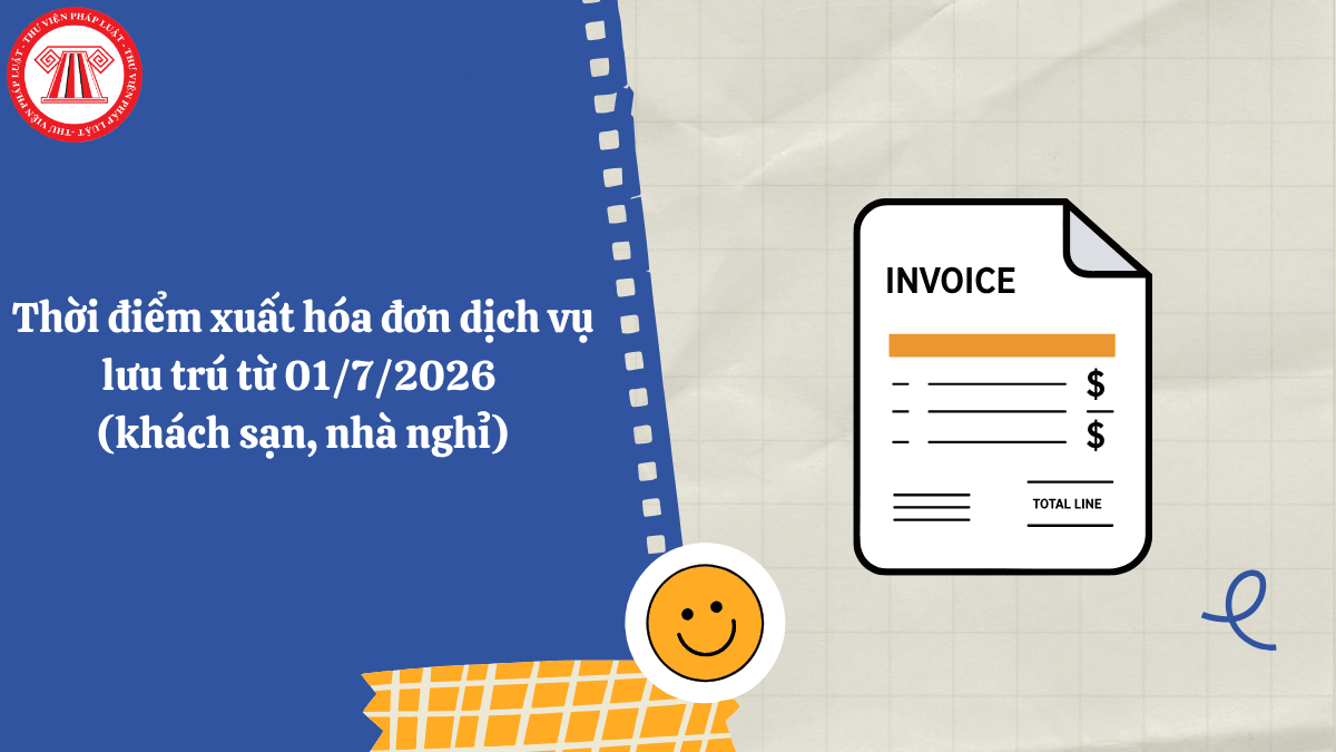 Thời điểm xuất hóa đơn dịch vụ lưu trú từ 01/7/2026 (khách sạn, nhà nghỉ)