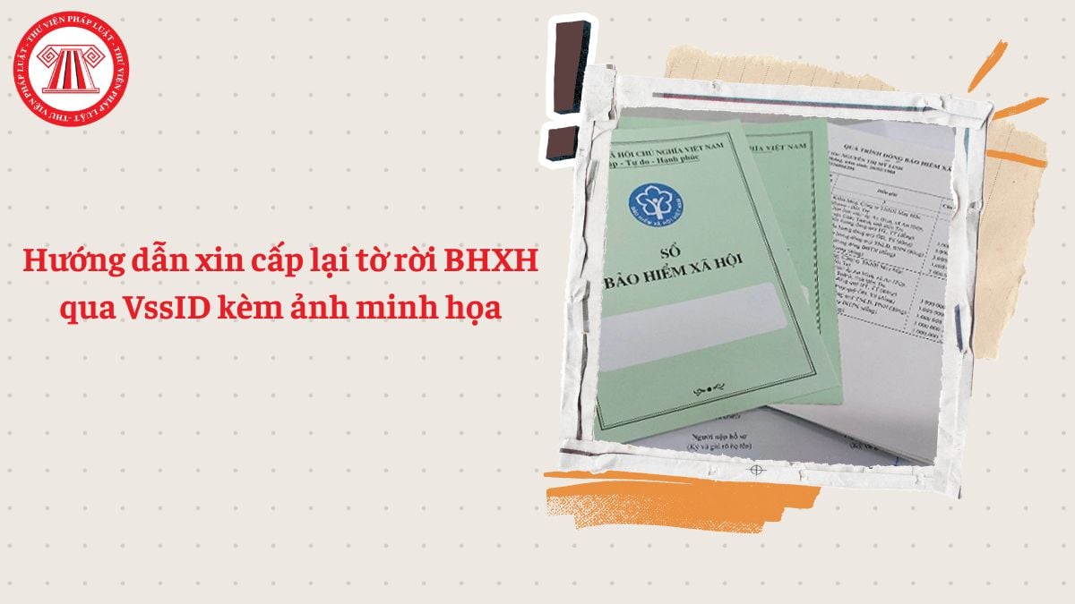 Hướng dẫn xin cấp lại tờ rời BHXH qua VssID kèm ảnh minh họa
