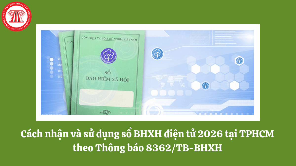 Cách nhận và sử dụng sổ BHXH điện tử 2026 tại TPHCM theo Thông báo 8362/TB-BHXH