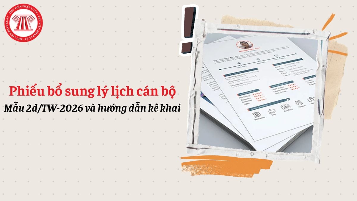 File word phiếu bổ sung lý lịch cán bộ mẫu 2d/TW-2026 và hướng dẫn kê khai