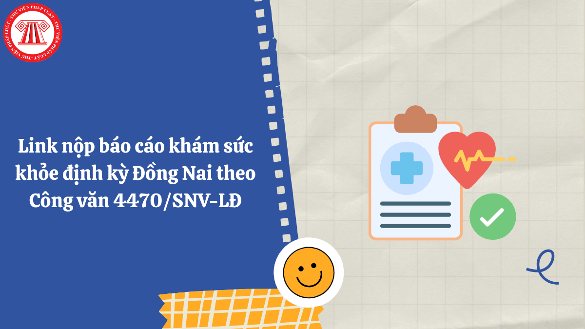 Link nộp báo cáo khám sức khỏe định kỳ Đồng Nai theo Công văn 4470/SNV-LĐ