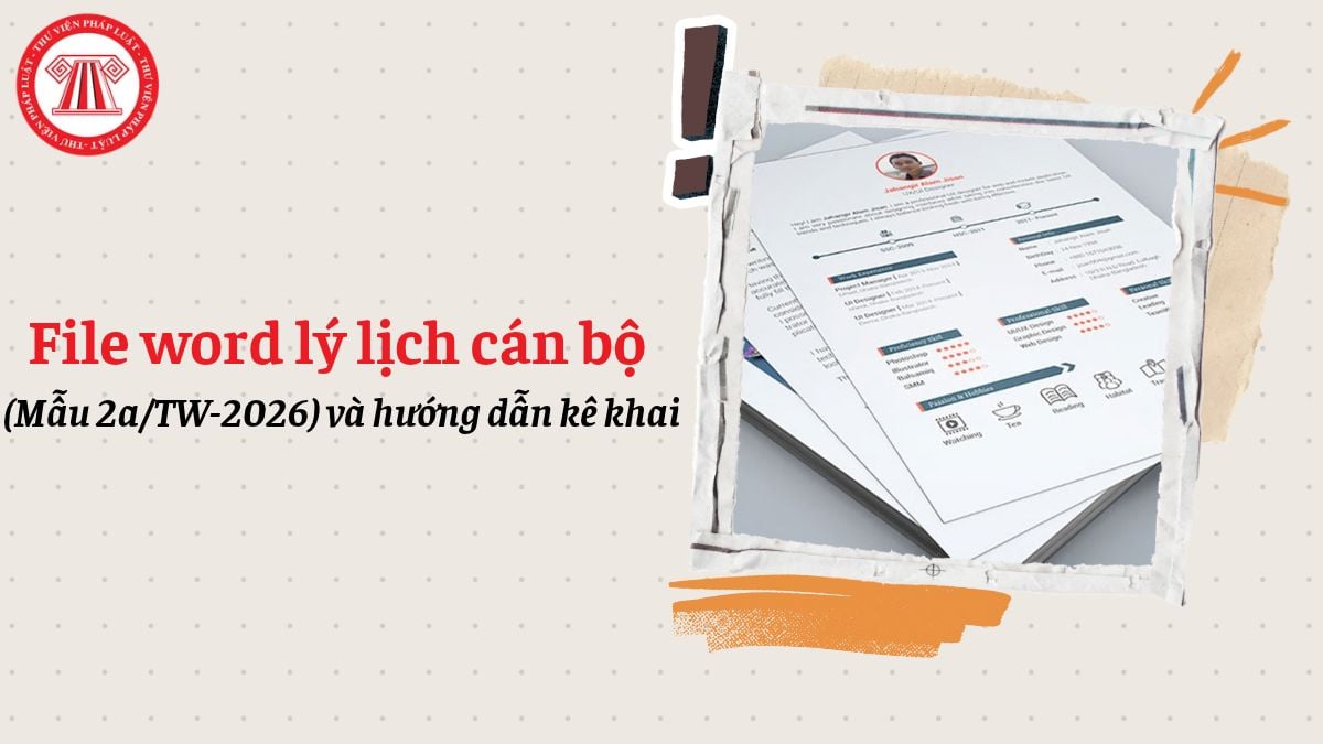 File word lý lịch cán bộ mẫu 2a/TW-2026 và hướng dẫn kê khai