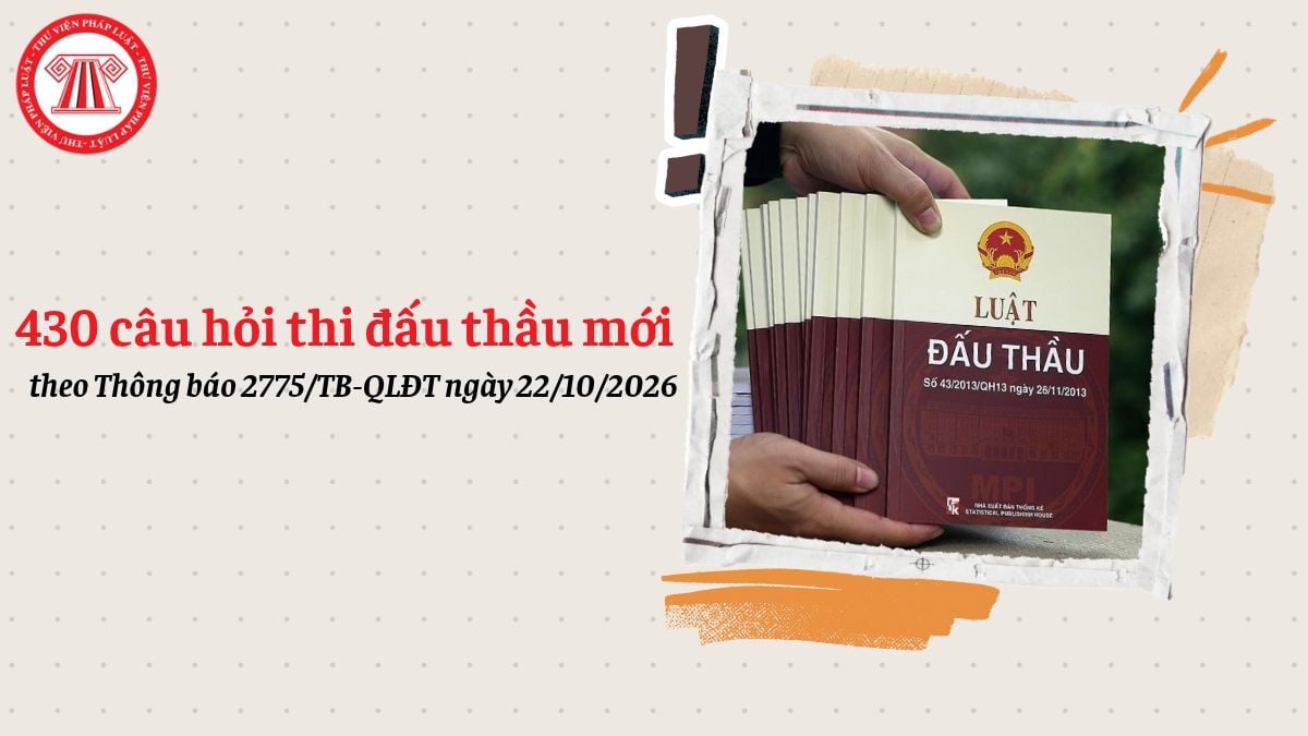430 câu hỏi thi đấu thầu mới theo Thông báo 2775/TB-QLĐT (Cập nhật tháng 10/2026)