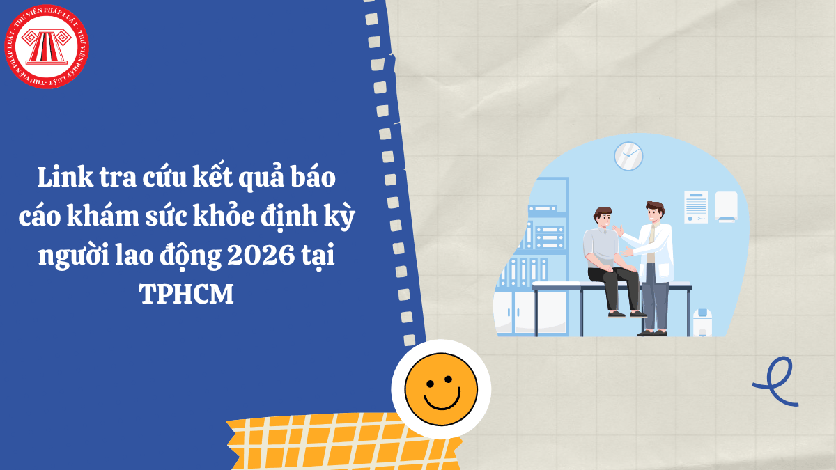 Link tra cứu kết quả báo cáo khám sức khỏe định kỳ người lao động 2026 tại TPHCM