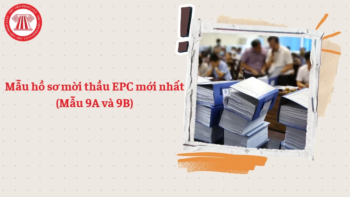 Cập nhật mẫu hồ sơ mời thầu EPC mới nhất 2026 (Mẫu 10A và 10B)