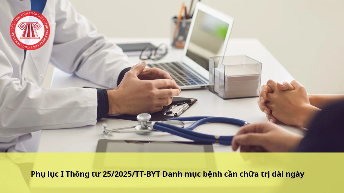 Phụ lục I Thông tư 25/2025/TT-BYT Danh mục bệnh cần chữa trị dài ngày