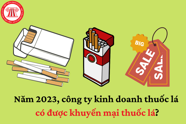 Năm 2023, công ty kinh doanh thuốc lá có được khuyến mại thuốc lá?
