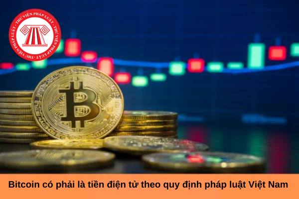 Bitcoin có phải là tiền điện tử theo quy định pháp luật Việt Nam hay không?