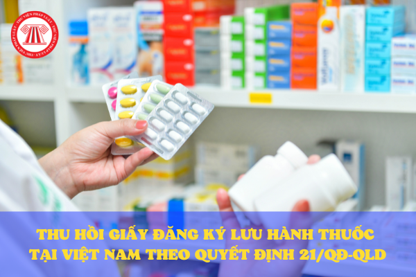 Quyết định 21/QĐ-QLD thu hồi giấy đăng ký lưu hành thuốc tại Việt Nam với 02 thuốc