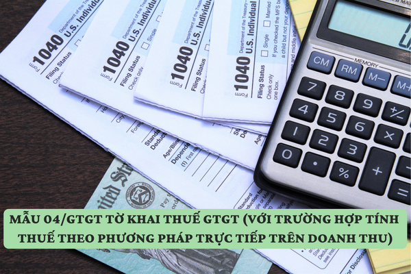 Mẫu 04/GTGT tờ khai thuế GTGT (với trường hợp tính thuế theo phương pháp trực tiếp trên doanh thu)