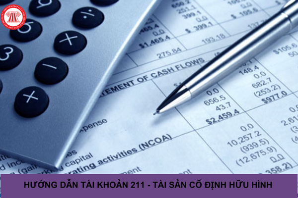 Hướng dẫn tài khoản 211 (tài sản cố định hữu hình) theo Thông tư 200/2014/TT-BTC