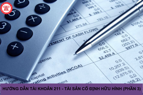 Hướng dẫn tài khoản 211 (tài sản cố định hữu hình) theo Thông tư 200/2014/TT-BTC (Phần 3)