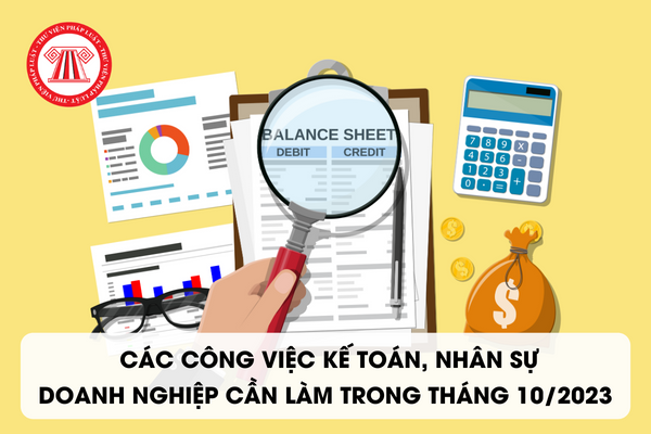 Các công việc kế toán, nhân sự doanh nghiệp cần làm trong tháng 10/2023