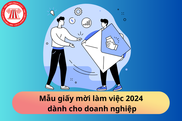 Mẫu giấy mời làm việc 2024 dành cho doanh nghiệp