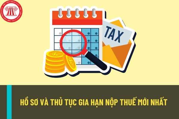 Chi tiết thủ tục gia hạn nộp thuế mới nhất được sửa đổi từ ngày 11/9/2024 và biểu mẫu kèm theo