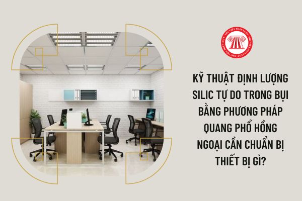 Kỹ thuật định lượng silic tự do trong bụi bằng phương pháp quang phổ hồng ngoại cần chuẩn bị thiết bị gì?