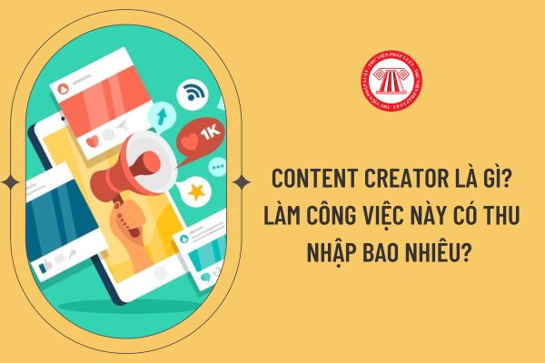 Content Creator là gì? Làm công việc này có thu nhập bao nhiêu? 