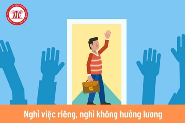 Nghỉ việc riêng, nghỉ không hưởng lương 