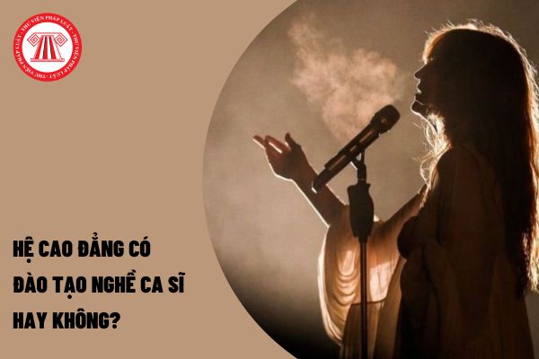 Hệ cao đẳng có đào tạo nghề ca sĩ hay không?