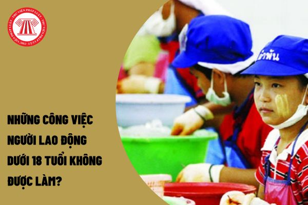 Những công việc người lao động dưới 18 tuổi không được làm?