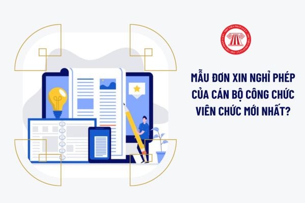 Mẫu đơn xin nghỉ phép của cán bộ công chức viên chức mới nhất?