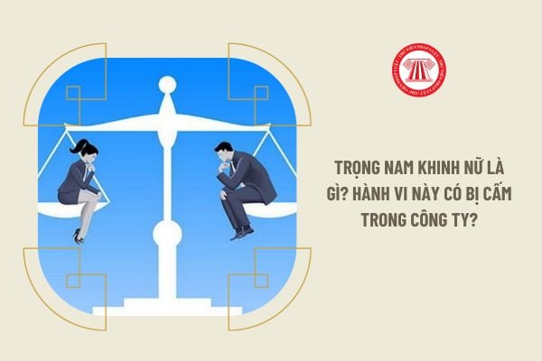 Trọng nam khinh nữ là gì? Hành vi này có bị cấm trong công ty?