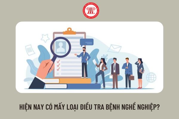 Hiện nay có mấy loại điều tra bệnh nghề nghiệp?