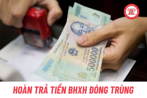 Mẫu quyết định hoàn trả tiền bảo hiểm xã hội khi có thời gian đóng bảo hiểm trùng nhau là mẫu nào?