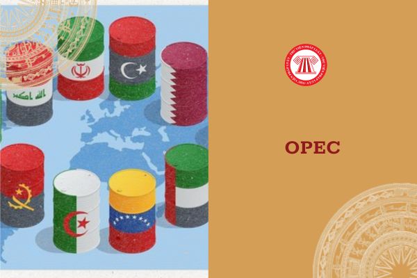 OPEC là gì? OPEC có ảnh hưởng kinh tế và mức lương của người lao động Việt Nam hay không?