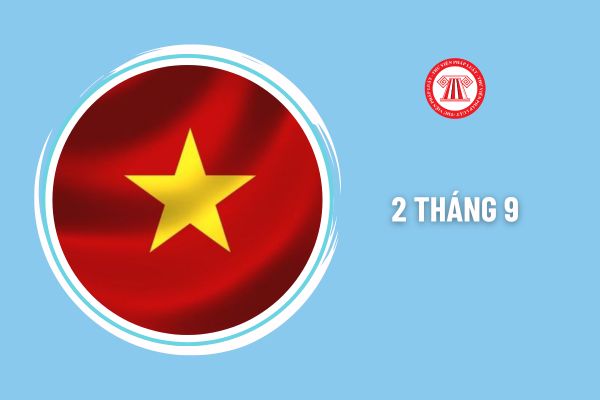 Ngày 2 tháng 9 năm 2024 là ngày gì? Năm nay NLĐ được nghỉ lễ 2 tháng 9 bao nhiêu ngày?