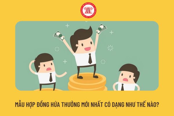 Mẫu hợp đồng hứa thưởng mới nhất có dạng như thế nào?