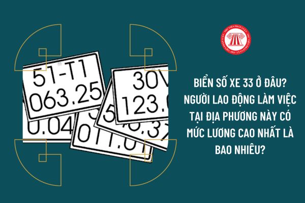 Biển số xe 33 ở đâu? Người lao động làm việc tại địa phương này có mức lương cao nhất là bao nhiêu?