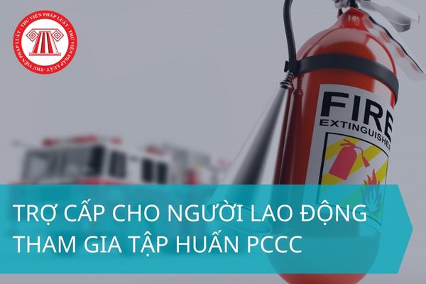 Tính trợ cấp bồi dưỡng cho người lao động tham gia tập huấn phòng cháy và chữa cháy thế nào?