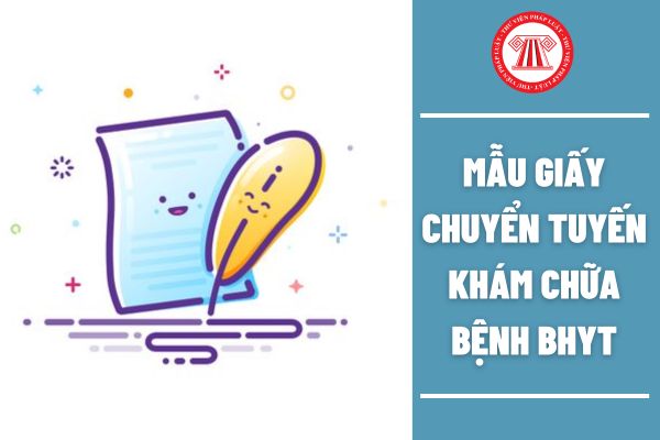 Mẫu giấy chuyển tuyến khám chữa bệnh BHYT mới nhất dành cho người lao động như thế nào?