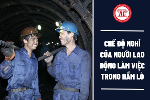 Chế độ nghỉ của người lao động làm việc trong hầm lò được quy định như thế nào?