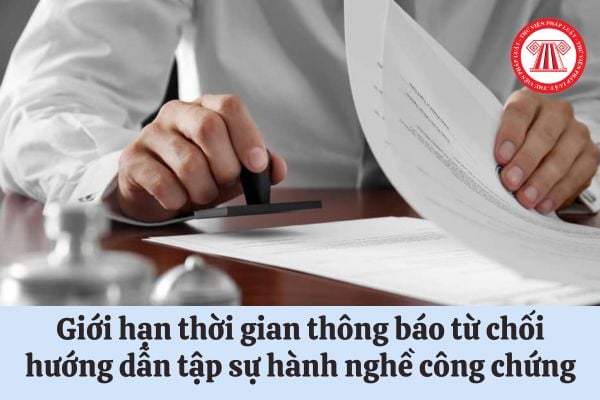 Giới hạn thời gian thông báo từ chối hướng dẫn tập sự hành nghề công chứng