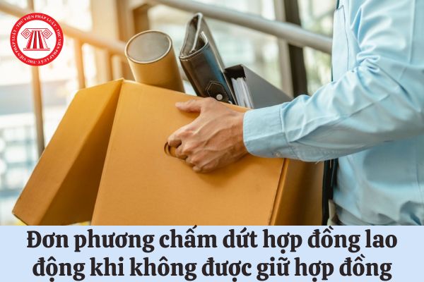 Người lao động có được quyền đơn phương chấm dứt hợp đồng lao động khi không được giữ hợp đồng?