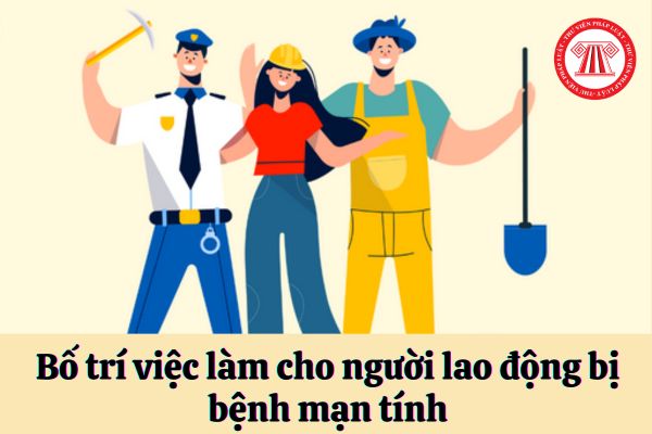 bố trí người lao động bị bệnh mạn tính