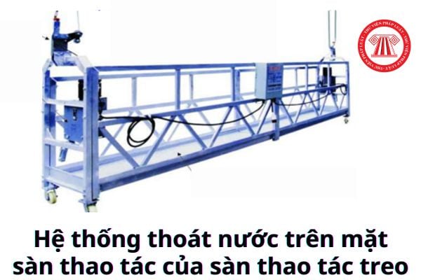 hệ thống thoát nước trên mặt sàn thao tác của sàn thao tác treo