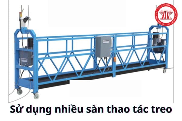 Khi sử dụng nhiều sàn thao tác treo phải đảm bảo yêu cầu gì?