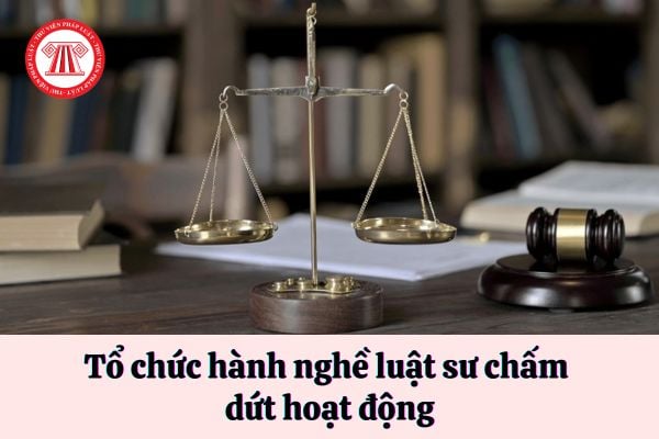 Tổ chức hành nghề luật sư chấm dứt hoạt động