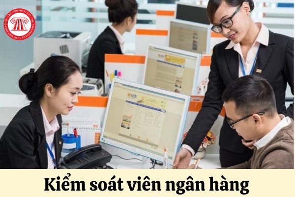 Hệ số lương của Kiểm soát viên ngân hàng là bao nhiêu?