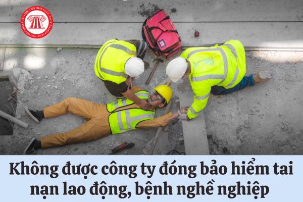 Không được công ty đóng bảo hiểm tai nạn lao động, bệnh nghề nghiệp thì khi bị tai nạn lao động sẽ được hưởng những khoản tiền nào?