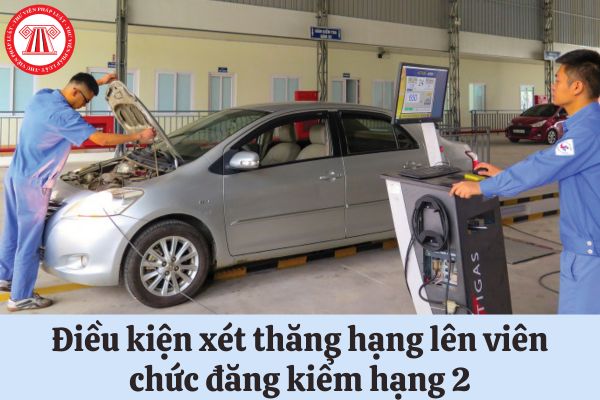 Có tính thời gian tập sự vào thời gian giữ chức danh để xét thăng hạng lên viên chức đăng kiểm hạng 2 hay không?