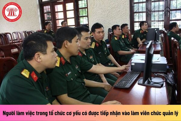 Người làm việc trong tổ chức cơ yếu có được tiếp nhận vào làm viên chức quản lý trong đơn vị sự nghiệp công lập?