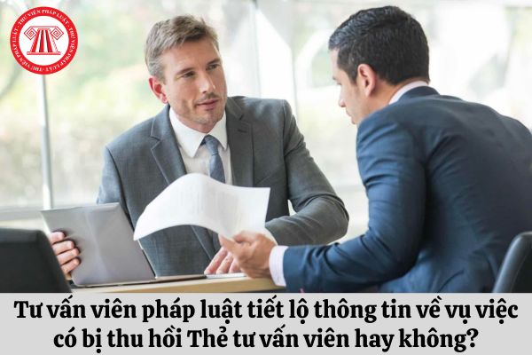 Tư vấn viên pháp luật tiết lộ thông tin về vụ việc có bị thu hồi Thẻ tư vấn viên hay không?