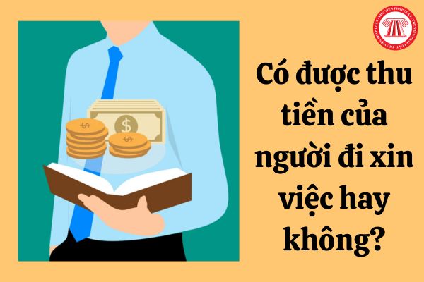 Có được thu tiền của người đi xin việc hay không?