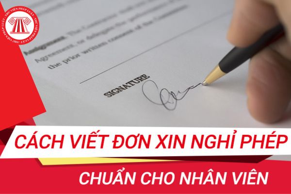 Hướng dẫn viết đơn xin nghỉ phép cho người lao động?