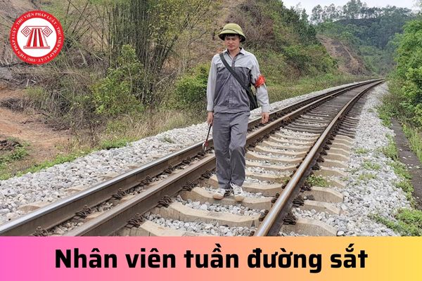 Nhân viên tuần đường sắt được đảm nhận công việc của chức danh nào?