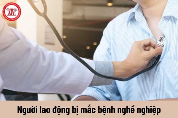 Người lao động bị mắc bệnh nghề nghiệp được hưởng những chế độ gì?